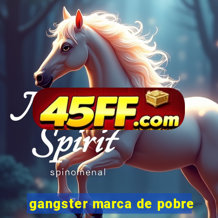 gangster marca de pobre